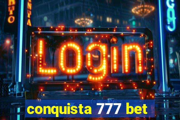 conquista 777 bet